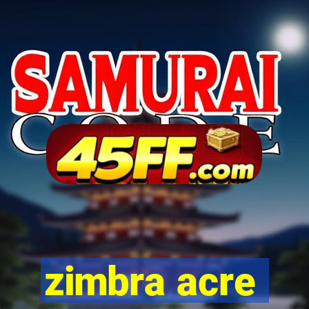 zimbra acre